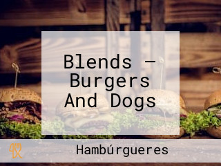 Blends — Burgers And Dogs