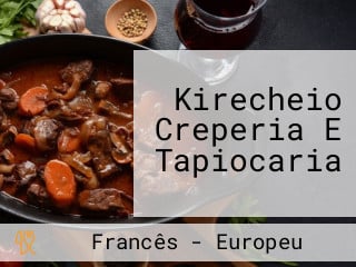 Kirecheio Creperia E Tapiocaria