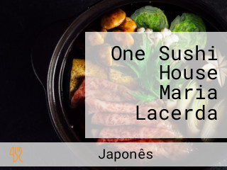 One Sushi House Maria Lacerda