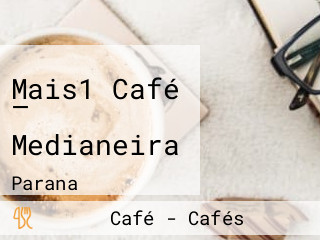 Mais1 Café — Medianeira