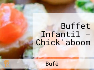 Buffet Infantil — Chick'aboom