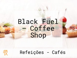 Black Fuel — Coffee Shop