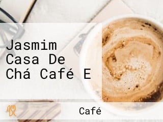 Jasmim Casa De Chá Café E