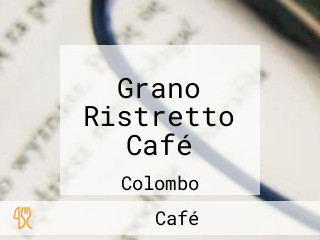 Grano Ristretto Café