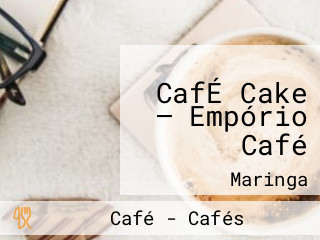 CafÉ Cake — Empório Café