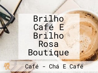 Brilho Café E Brilho Rosa Boutique