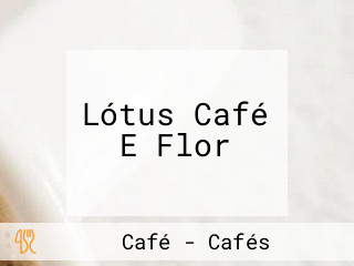 Lótus Café E Flor