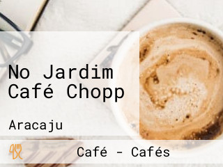 No Jardim Café Chopp