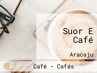 Suor E Café