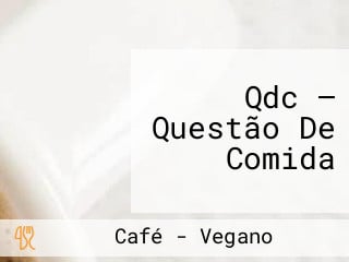 Qdc — Questão De Comida