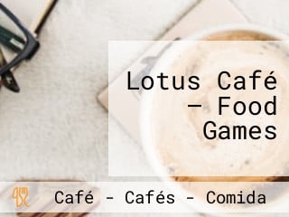 Lotus Café — Food Games