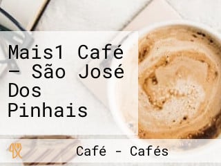 Mais1 Café — São José Dos Pinhais