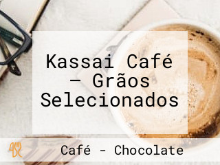 Kassai Café — Grãos Selecionados