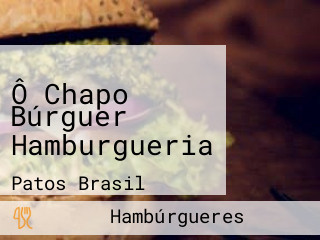 Ô Chapo Búrguer Hamburgueria