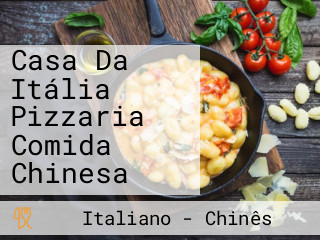 Casa Da Itália Pizzaria Comida Chinesa