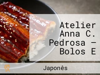 Atelier Anna C. Pedrosa — Bolos E Doces Casamento, Aniversário, Noivado, Mêsversário, 15 Anos