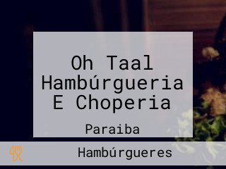 Oh Taal Hambúrgueria E Choperia