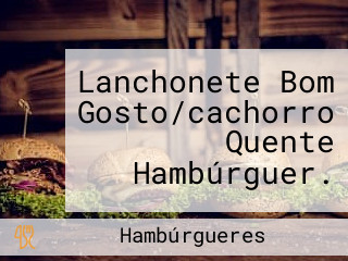 Lanchonete Bom Gosto/cachorro Quente Hambúrguer.