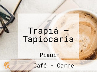 Trapiá — Tapiocaria