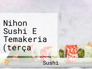 Nihon Sushi E Temakeria (terça Folga Da Casa Aberto Das 18:30 às 22:30.