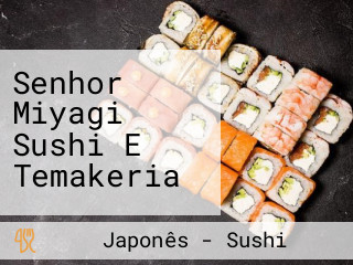 Senhor Miyagi Sushi E Temakeria