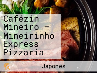 Cafézin Mineiro — Mineirinho Express Pizzaria