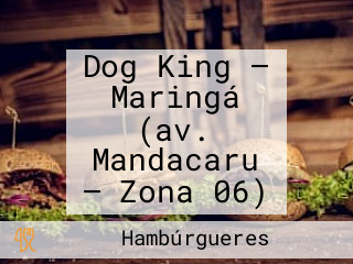 Dog King — Maringá (av. Mandacaru — Zona 06)