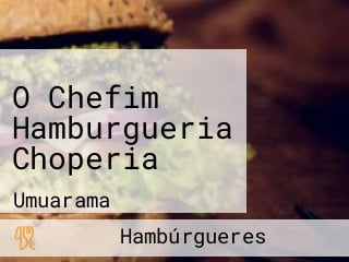 O Chefim Hamburgueria Choperia