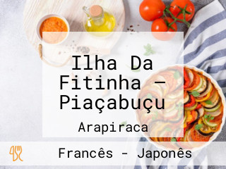 Ilha Da Fitinha — Piaçabuçu