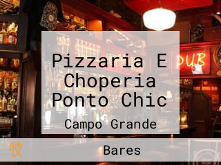 Pizzaria E Choperia Ponto Chic