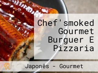 Chef'smoked Gourmet Burguer E Pizzaria