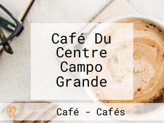 Café Du Centre Campo Grande