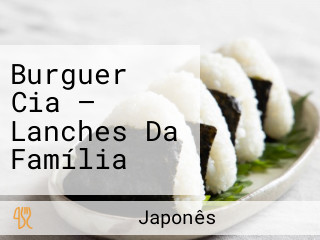 Burguer Cia — Lanches Da Família