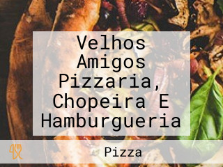 Velhos Amigos Pizzaria, Chopeira E Hamburgueria