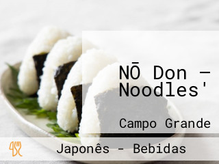 NŌ Don — Noodles'