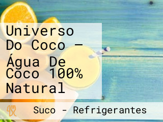 Universo Do Coco — Água De Coco 100% Natural