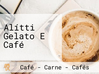 Alítti Gelato E Café