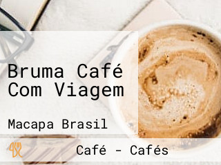 Bruma Café Com Viagem