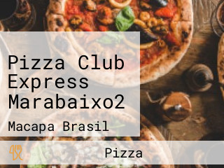 Pizza Club Express Marabaixo2