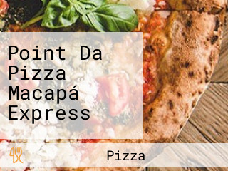 Point Da Pizza Macapá Express