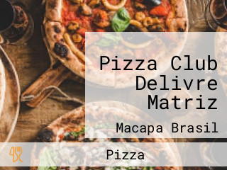 Pizza Club Delivre Matriz