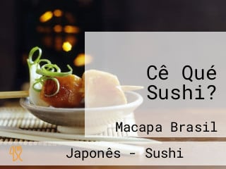 Cê Qué Sushi?