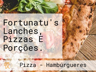 Fortunatu's Lanches, Pizzas E Porções.