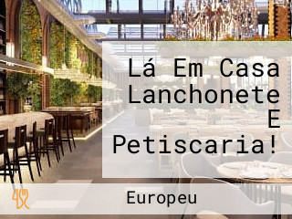 Lá Em Casa Lanchonete E Petiscaria!