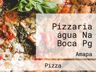 Pizzaria água Na Boca Pg