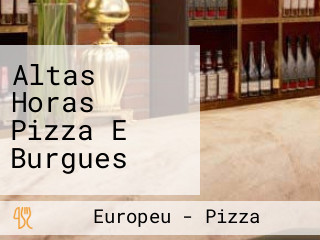 Altas Horas Pizza E Burgues