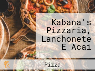 Kabana's Pizzaria, Lanchonete E Acai