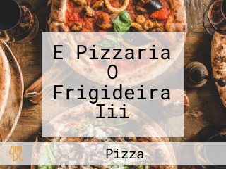 E Pizzaria O Frigideira Iii