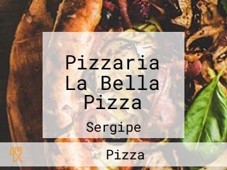 Pizzaria La Bella Pizza