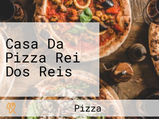 Casa Da Pizza Rei Dos Reis